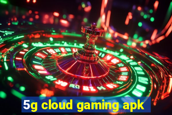 5g cloud gaming apk